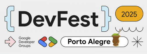 DevFest Porto Alegre 2025: quando a tecnologia vira combustível para criar o futuro